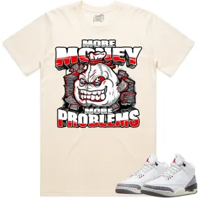 Jordan 3 White Cement 3s Shirt to Match - RED MORE PROBLEMS